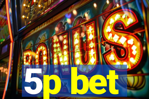 5p bet